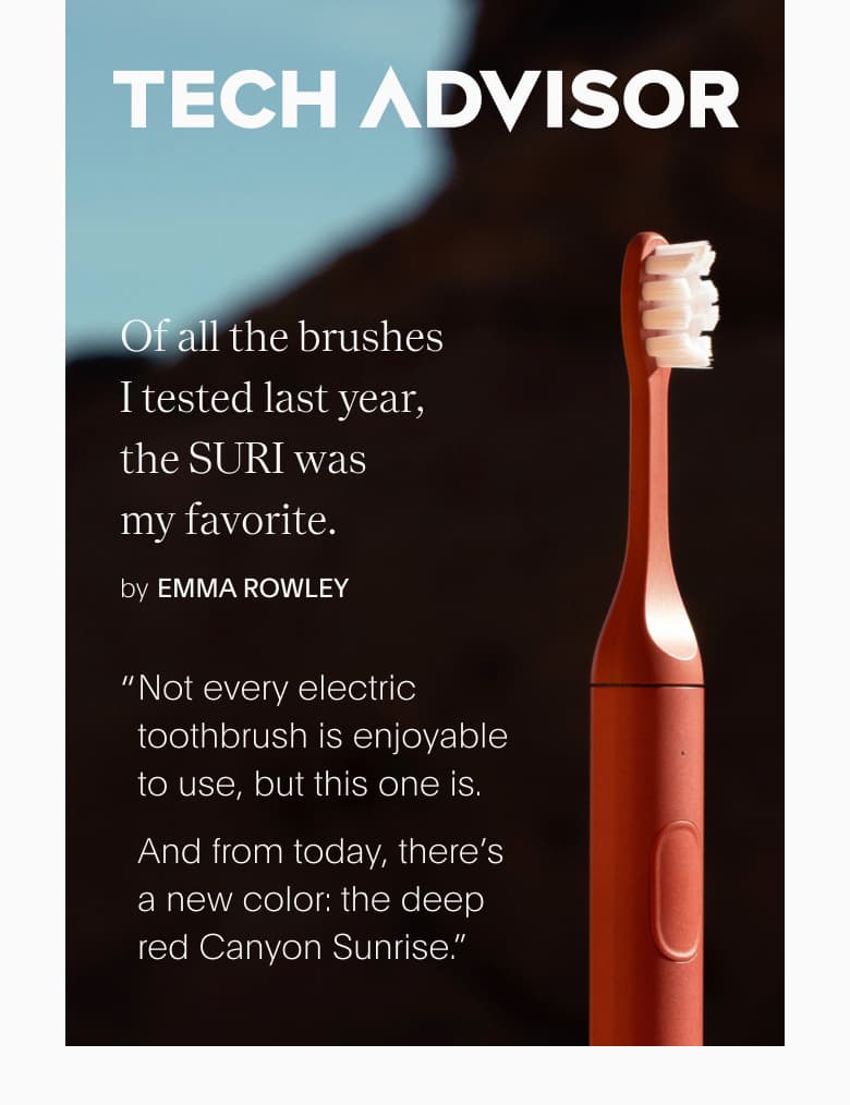 TECH ADVISOR | Not every electric toothbrush is enjoyable to use, but this one is. And from today, there's a new color: the deep red Canyon Sunrise."