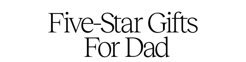 Five-Star Gifts For Dad