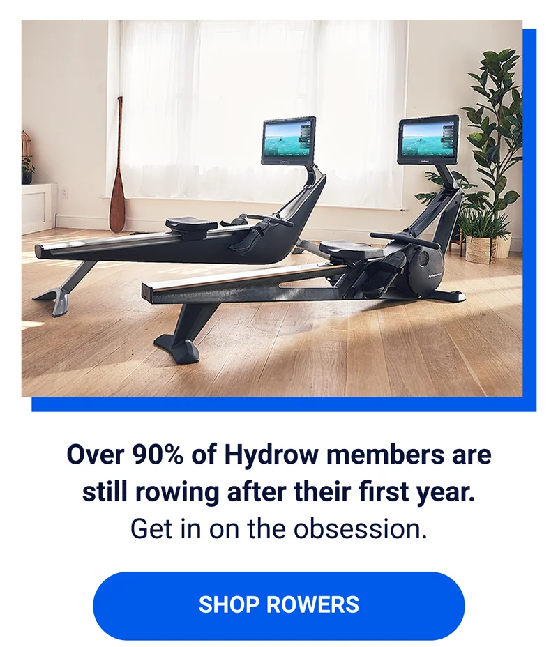 Over 90% of Hydrow members are still rowing after their first year. Get in on the obsession. SHOP ROWERS