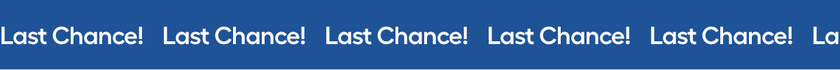 Last Chance!