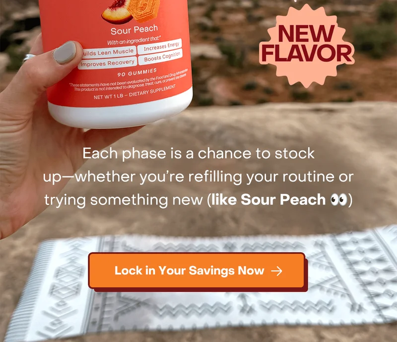 Each phase is a chance to stock up-whether you're refilling your routine or trying something new (like Sour Peach). Lock in your savings now.