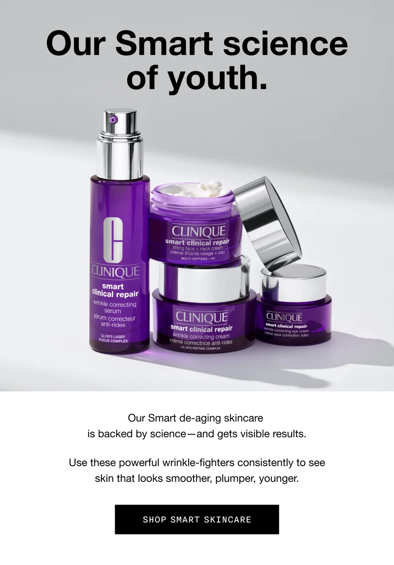 Our Smart science of youth. Our Smart de-aging skincare is backed by science - and gets visible results. Use these powerful wrinkle-fighters consistently to see skin that looks smoother, plumper, younger. SHOP SMART SKINCARE