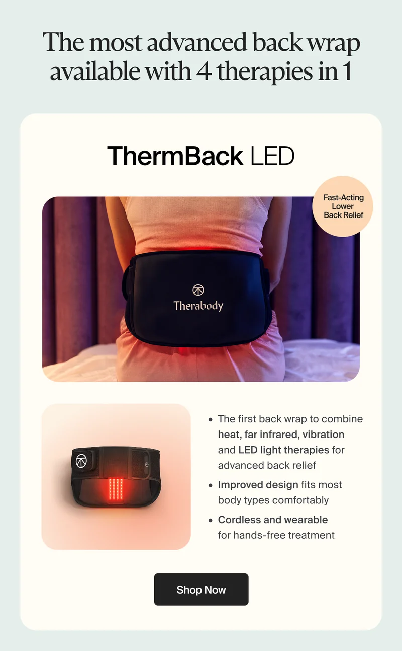 The most advanced back wrap available with 4 therapies in 1 | ThermBack LED | Fast-acting lower  back relief | The first back wrap to combine heat, far infrared, vibration  and LED light therapies for advanced back relief - Improved design fits most body types comfortably - Cordless and wearable for hands-free treatment | Shop Now