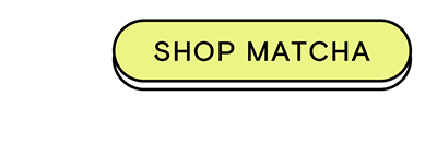 Shop Matcha