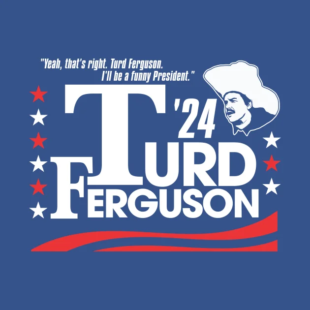 TURD FERGUSON for President Election 2024