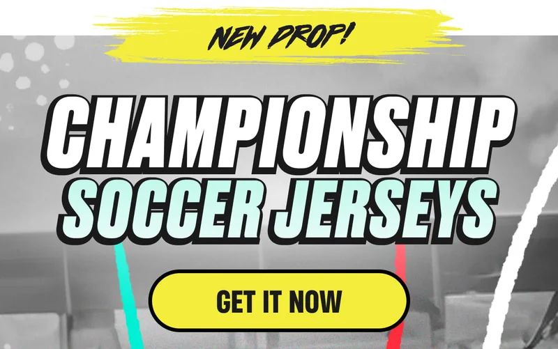 NEW DROP! CHAMPIONSHIP SOCCER JERSEYS - GET IT NOW