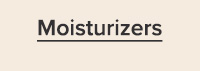 MOISTURIZER >