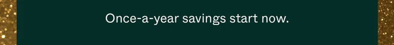 Once-a-year savings start now.