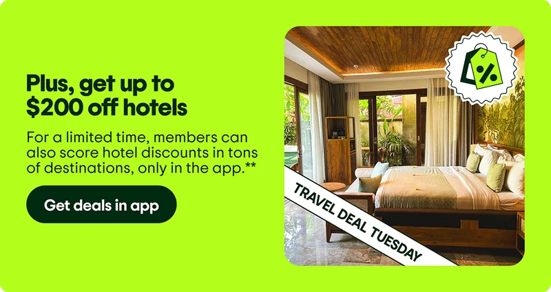 Plus, get up to $200 off hotels. For a limited time, members can also score hotel discounts in tons of destinations, only in the app.** Get deals in app. Image Description: A hotel room with a “Travel Deal Tuesday” banner on the corner of the image and a price tag icon.
