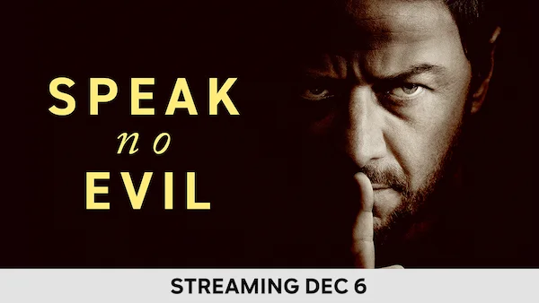 Speak No Evil - Streaming Dec 6