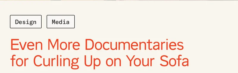 Even More Documentaries for Curling Up on Your Sofa