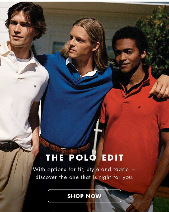The polo edit                                            With options for fit, style and fabric - discover the one that is right for you.                                            Shop now