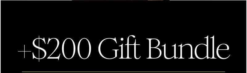 +$200 Gift Bundle +$200 Gift Bundle