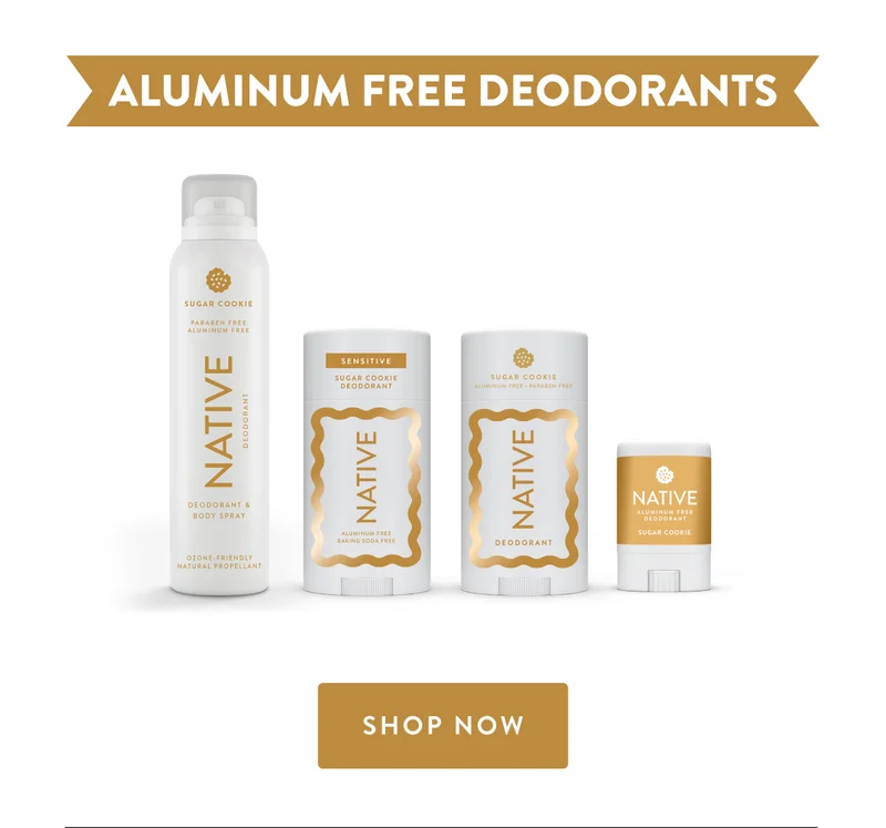ALUMINUM FREE DEODORANTS | SHOP NOW