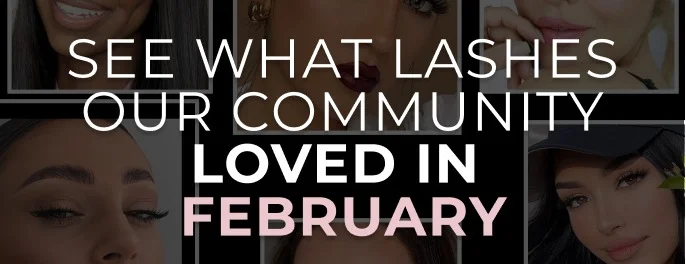 See what lashes our community loved in February
