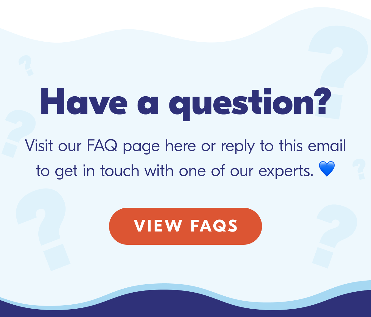 Have any questions? Check out our FAQ!