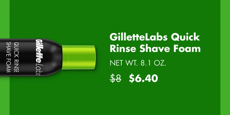 GilletteLabs Quick Rinse Shave FOAM. NET WT. 8.1 OZ. Was $8 now $6.40.