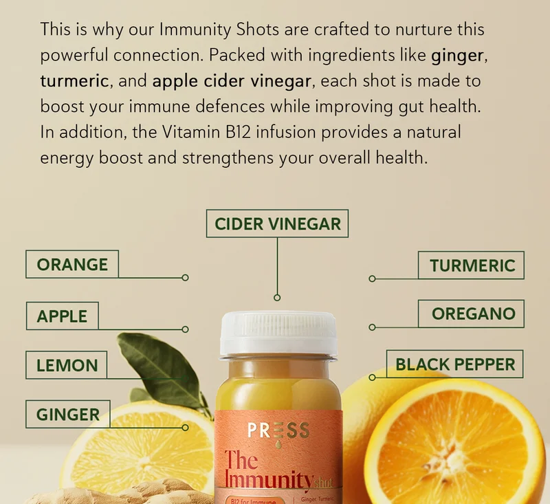 This is why our Immunity Shots are crafted to nurture this powerful connection. Packed with ingredients like ginger, turmeric, and apple cider vinegar, each shot is made to boost your immune defences while improving gut health. In addition, the Vitamin B12 infusion provides a natural energy boost and strengthens your overall health.