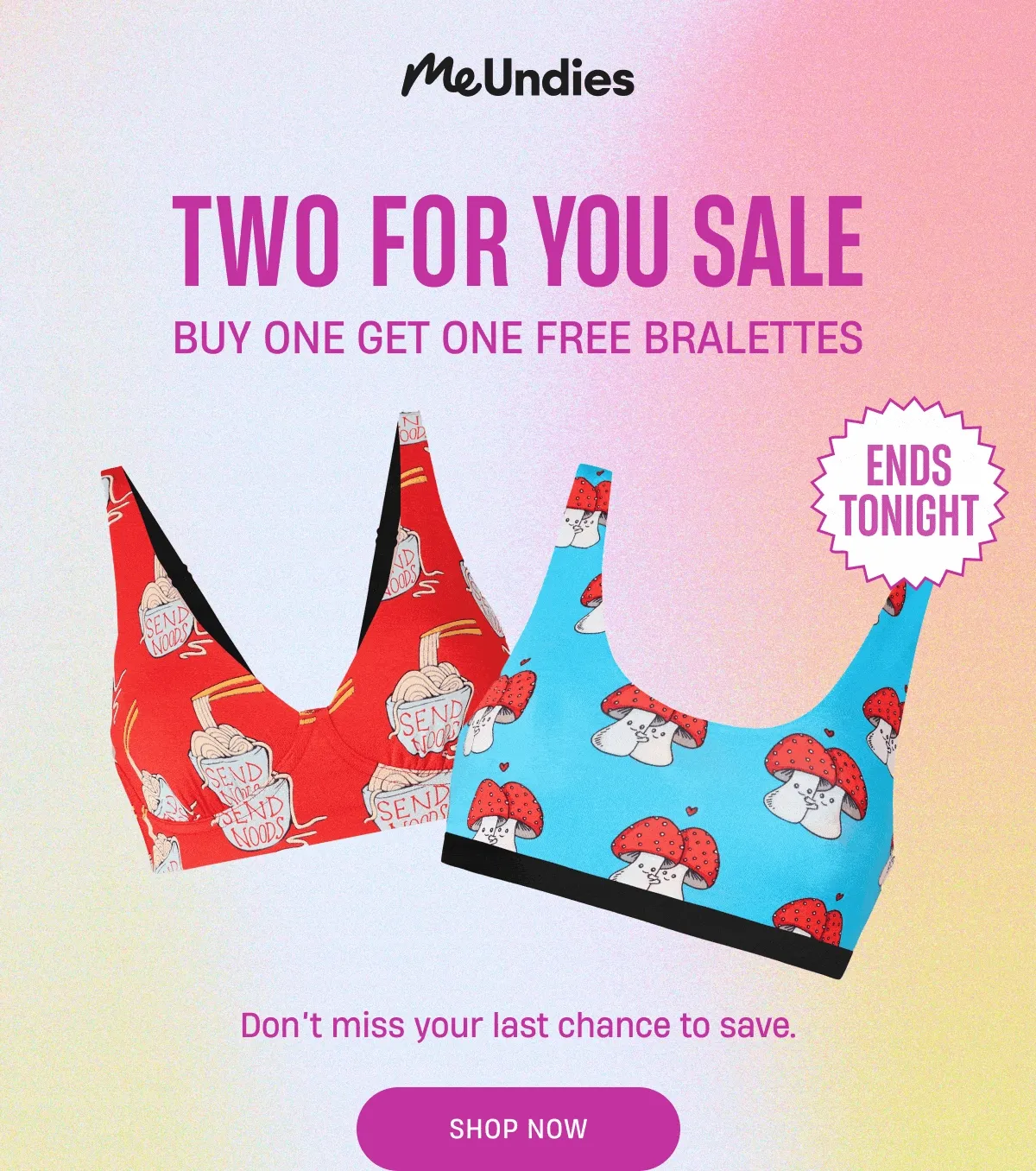 MeUndies | Two for You Sale | Buy One Get One Free Bralettes | Don't miss your last chance to save. | Shop Now | Ends Tonight