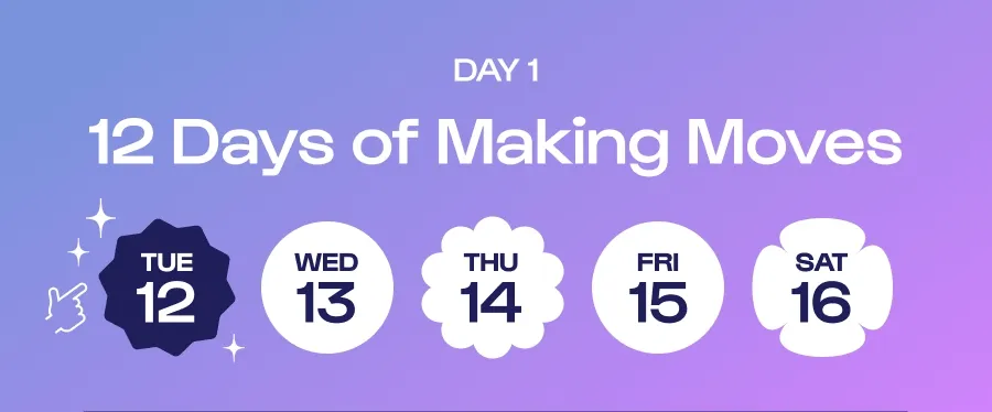 Day 1 - 12 Days of Making Moves