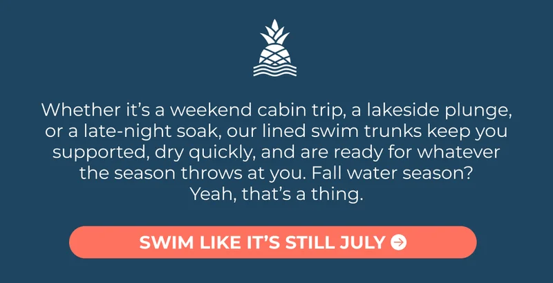 Whether it’s a weekend cabin trip, a lakeside plunge, or a late-night soak, our lined swim trunks keep you supported, dry quickly, and are ready for whatever the season throws at you. Fall water season? Yeah, that’s a thing.