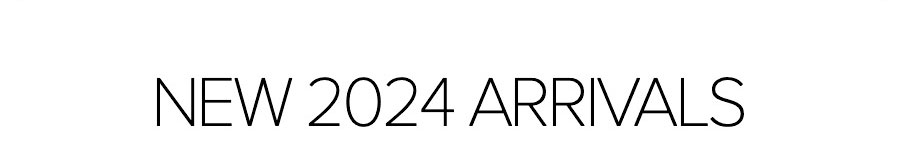 NEW 2024 ARRIVALS