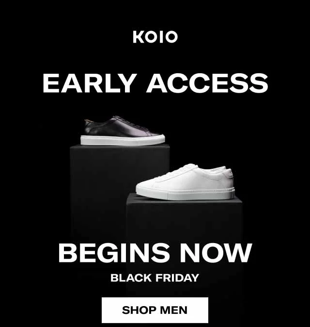 KOIO Early Access Begins Now Black Friday Shop Men Shop Women