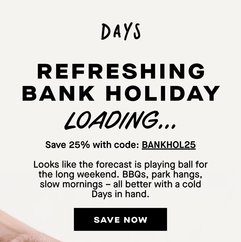 Refreshing bank holiday. Looks like the forecast is playing ball for the long weekend. BBQs, park hangs, slow mornings – all better with a cold Days in hand.