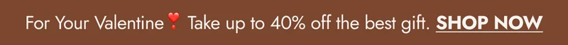 Get up to 40% Off! Shop The Valentine's Sale