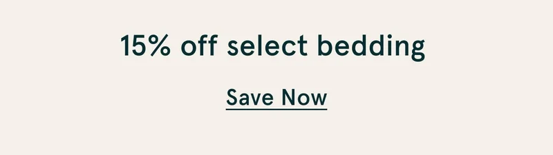 15% off select bedding | Save Now