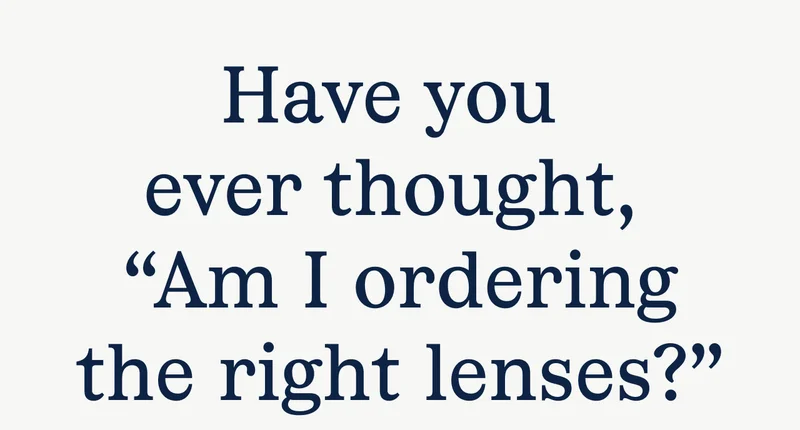 Ordering the right lenses