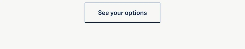 See your options