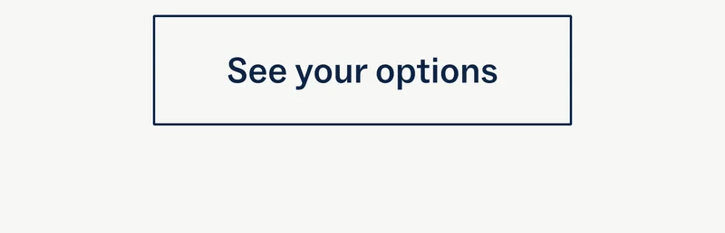 See your options