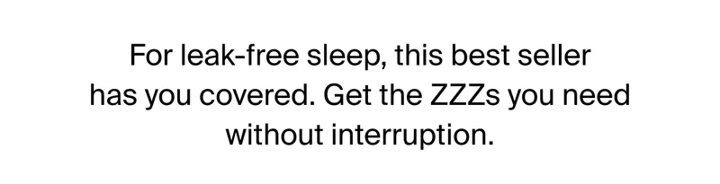 For leak-free sleep, this best seller has you covered. Get the ZZZs you need without interruption.