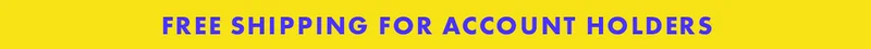 FREE SHIPPING FOR ACCOUNT HOLDERS
