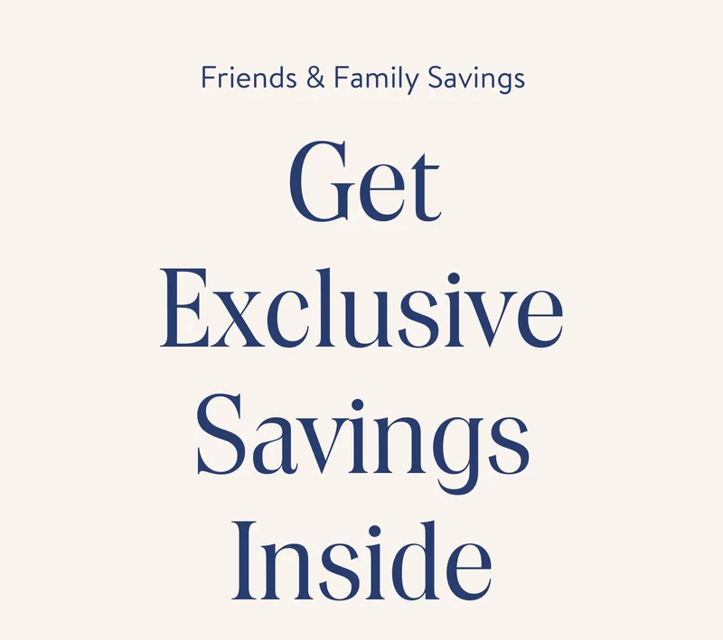 Friends & Family Savings You offer ends soon