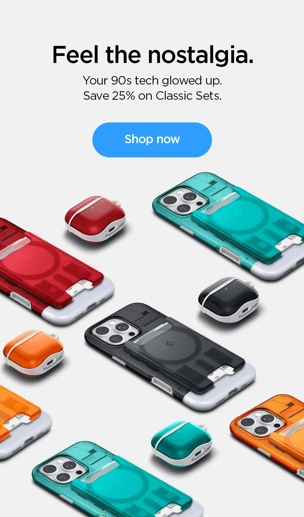 Feel the nostalgia. Your 90’s tech glowed up. Save 25% on Classic Sets.