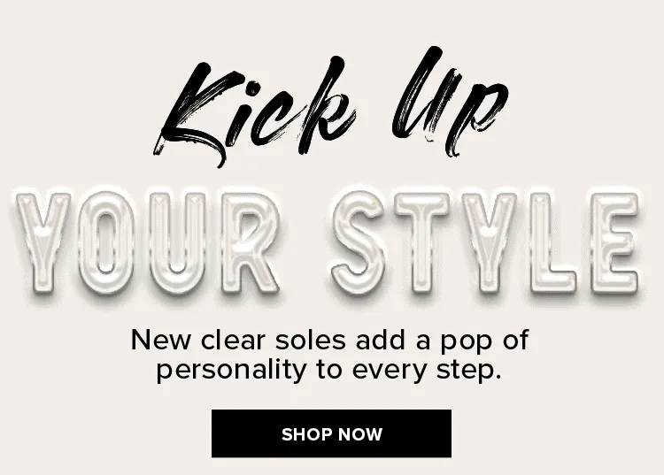KICK UP YOUR STYLE | SHOP NOW