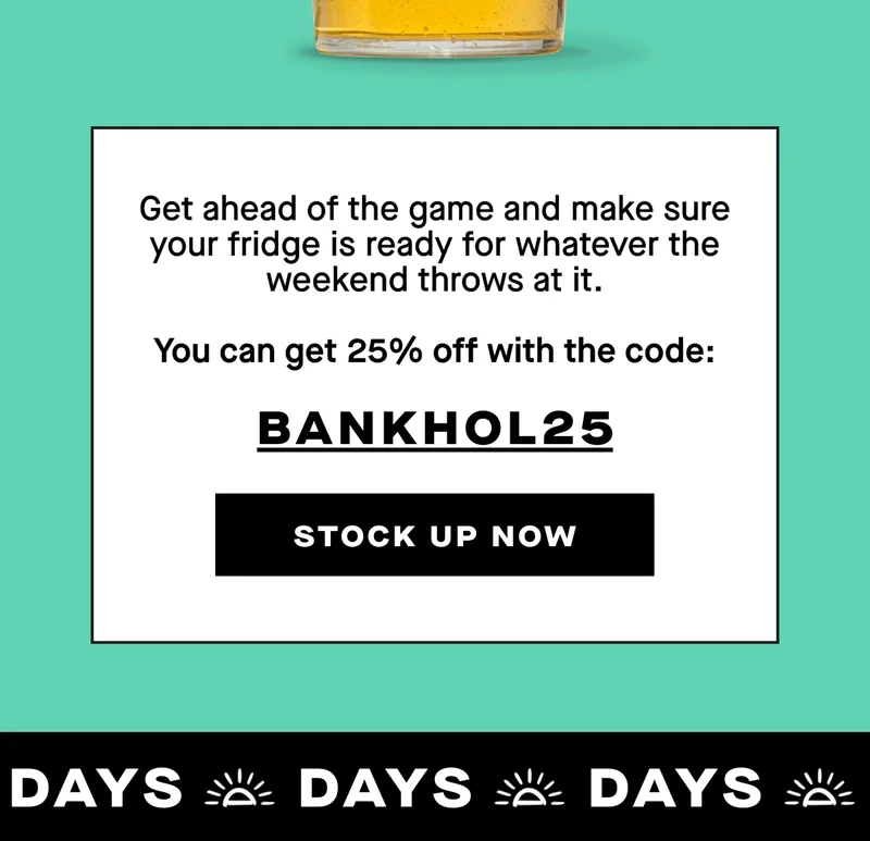 Get ahead of the game and make sure your fridge is ready for whatever the weekend throws at it. Use the code: BANKHOL25