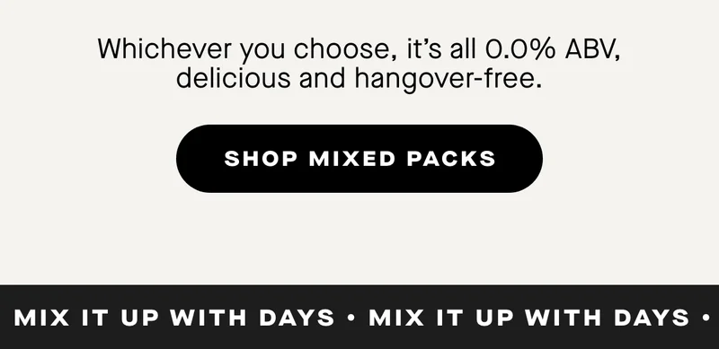 Whichever you choose, it’s all 0.0% ABV, delicious and hangover-free.