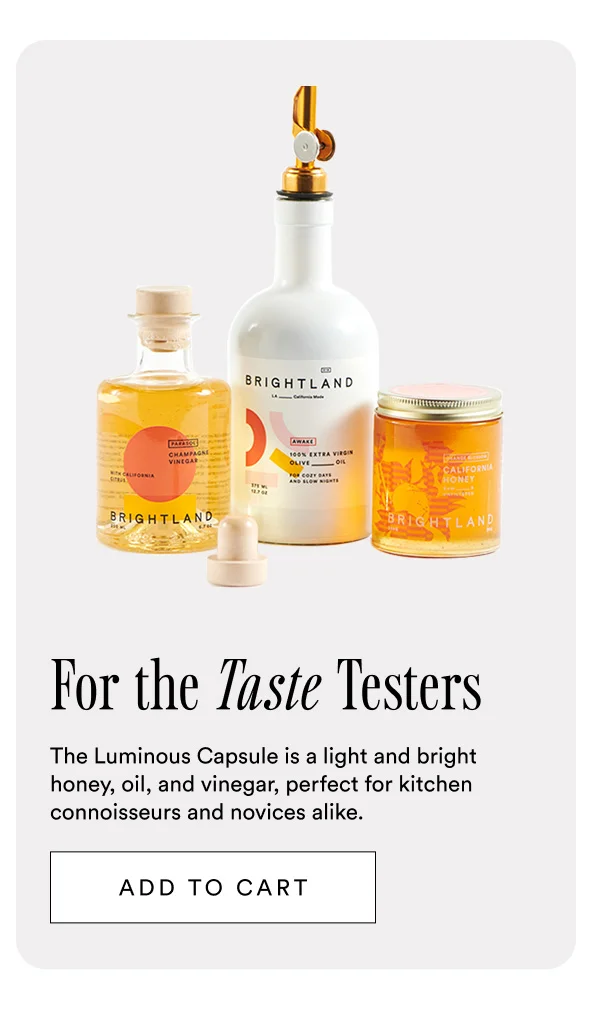 For the taste testers. The Luminous Capsule is a light and bright honey, oil, and vinegar, perfect for kitchen connoisseurs and novices alike.