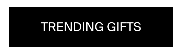 Trending gifts
