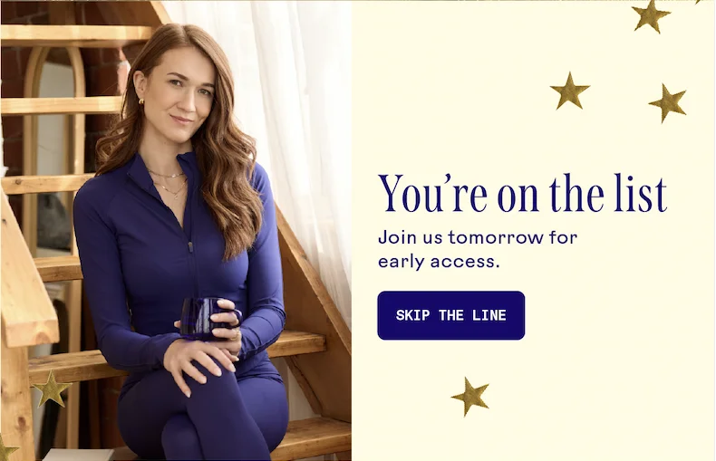 You're on the list. Skip the line.