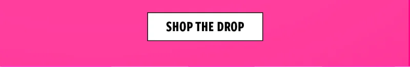 SHOP THE DROP