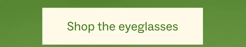 Shop the eyeglasses