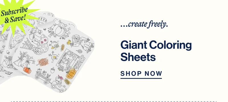 Subscribe & Save! ...create freely. Giant Coloring Sheets- Shop Now