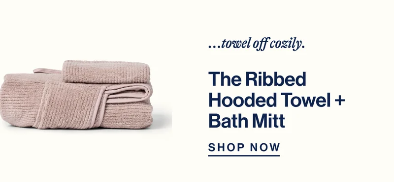 ...towel off cozily. The Ribbed Hooded Towel + Bath Mitt - Shop Now