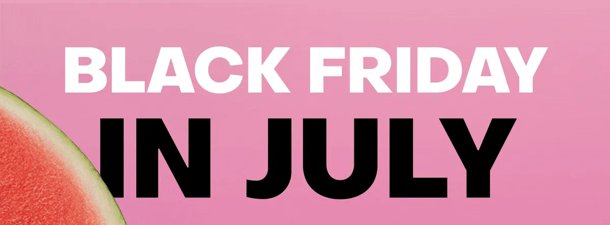 Black Friday in July Sale