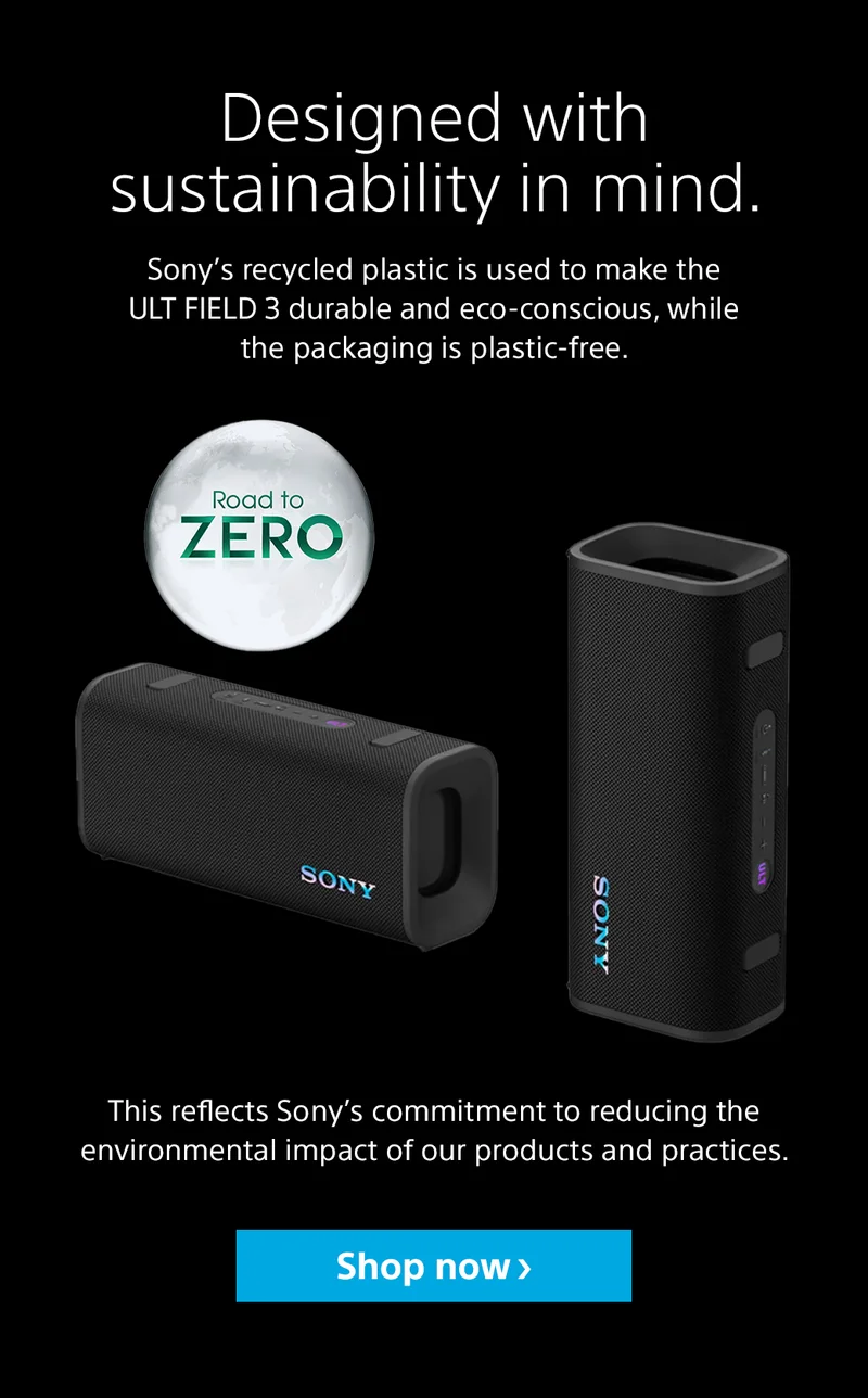 Designed with sustainability in mind. Sony’s recycled plastic is used to make the ULT FIELD 3 durable and eco-conscious, while the packaging is plastic-free. This reflects Sony’s commitment to reducing the environmental impact of our products and practices. Shop now