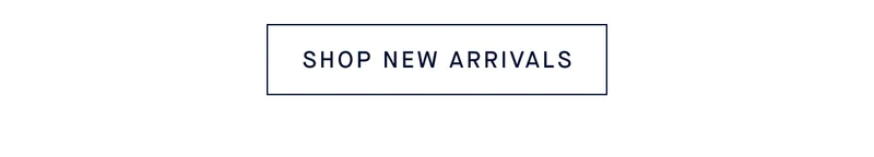 SHOP NEW ARRIVALS
